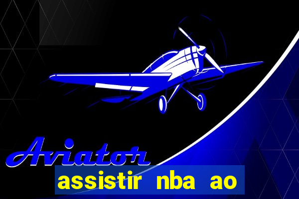 assistir nba ao vivo multicanais